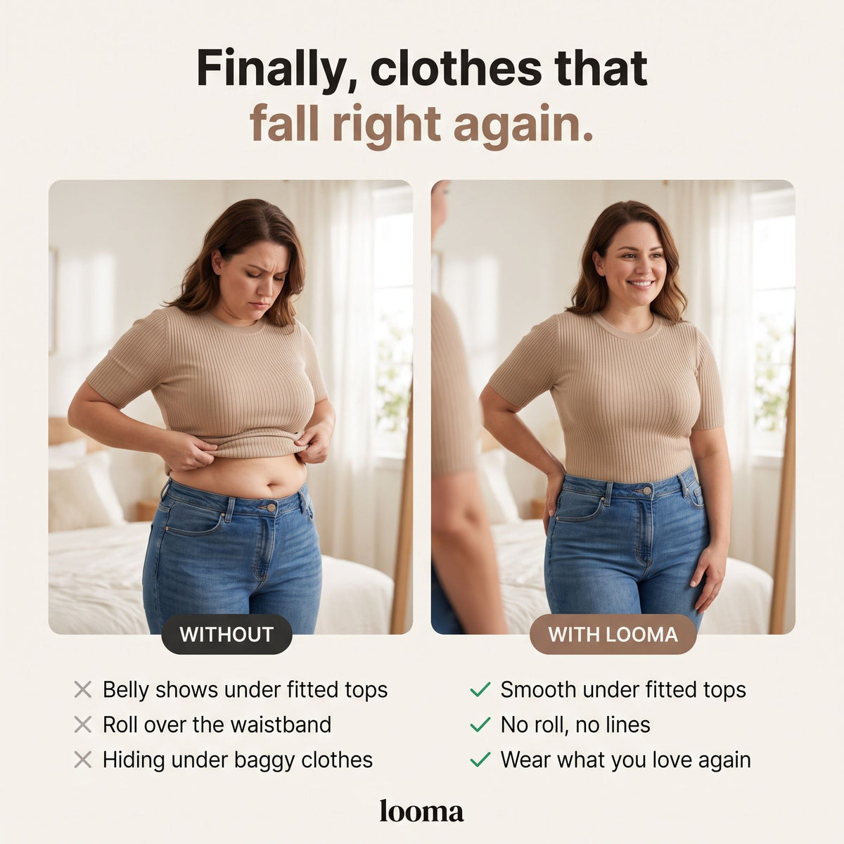Finally, clothes that fall right again — without vs with Looma